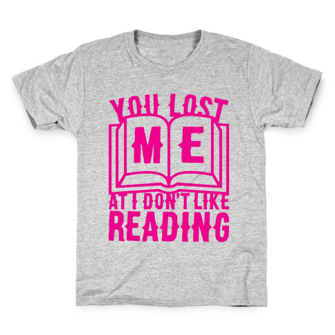 You Lost Me At I Don't Like Reading Kids T-Shirt