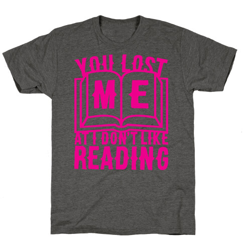 You Lost Me At I Don't Like Reading T-Shirt