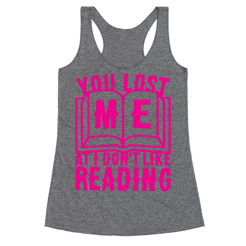 You Lost Me At I Don't Like Reading Racerback Tank Top