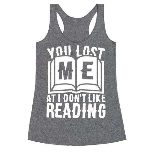 You Lost Me At I Don't Like Reading Racerback Tank Top