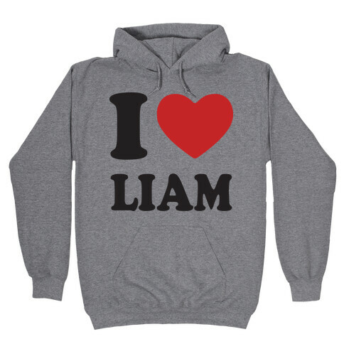 I Love Liam  Hooded Sweatshirt