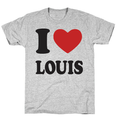 I Love Louis T-Shirt