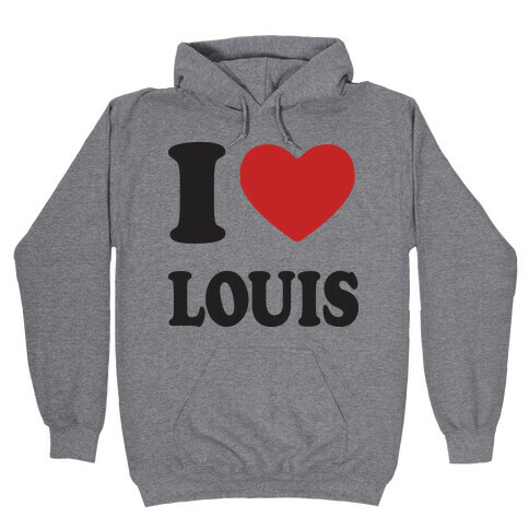 I Love Louis Hooded Sweatshirt