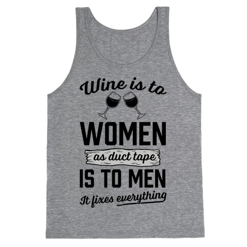 Wine Is To Women As Duct Tape Is To Men (It Fixes Everything) Tank Top