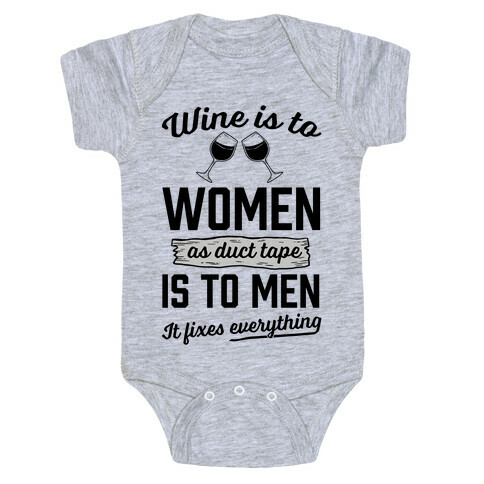 Wine Is To Women As Duct Tape Is To Men (It Fixes Everything) Baby One-Piece