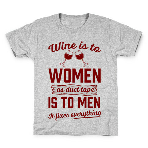 Wine Is To Women As Duct Tape Is To Men (It Fixes Everything) Kids T-Shirt