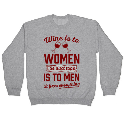 Wine Is To Women As Duct Tape Is To Men (It Fixes Everything) Pullover
