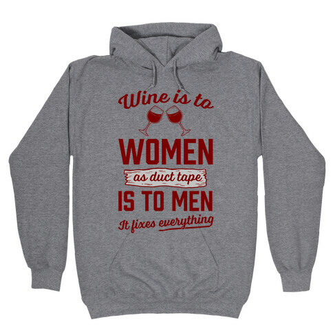 Wine Is To Women As Duct Tape Is To Men (It Fixes Everything) Hooded Sweatshirt