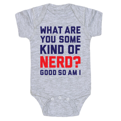 What Are You Some Kind Of Nerd? Baby One-Piece