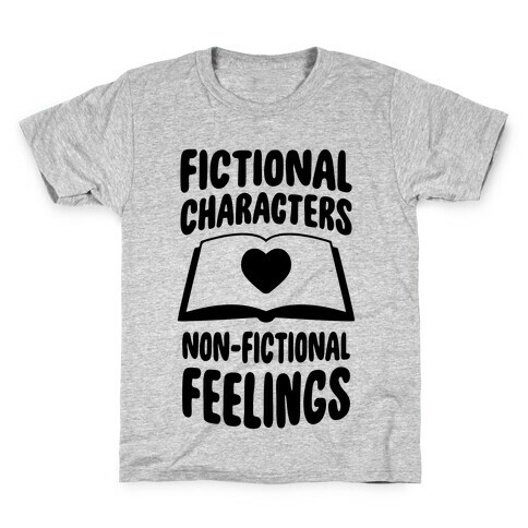 Fictional Characters, Non-Fictional Feelings Kids T-Shirt