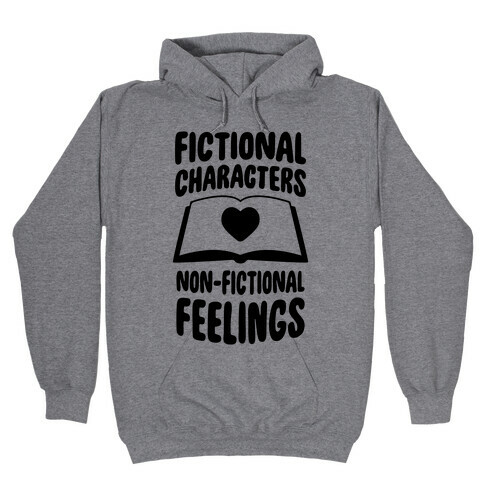 Fictional Characters, Non-Fictional Feelings Hooded Sweatshirt