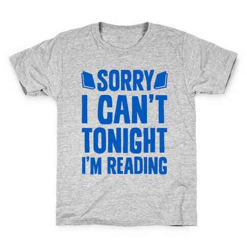 Sorry I Can't Tonight, I'm Reading Kids T-Shirt