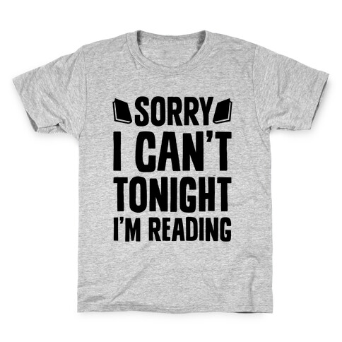 Sorry I Can't Tonight, I'm Reading Kids T-Shirt