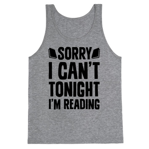 Sorry I Can't Tonight, I'm Reading Tank Top