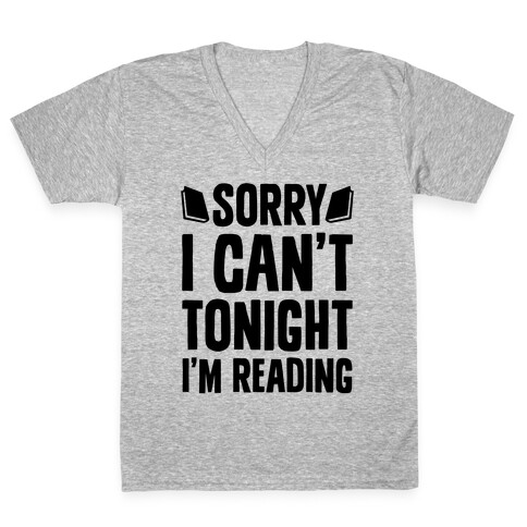 Sorry I Can't Tonight, I'm Reading V-Neck Tee Shirt