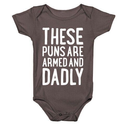 These Puns Are Armed And Dadly Baby One-Piece