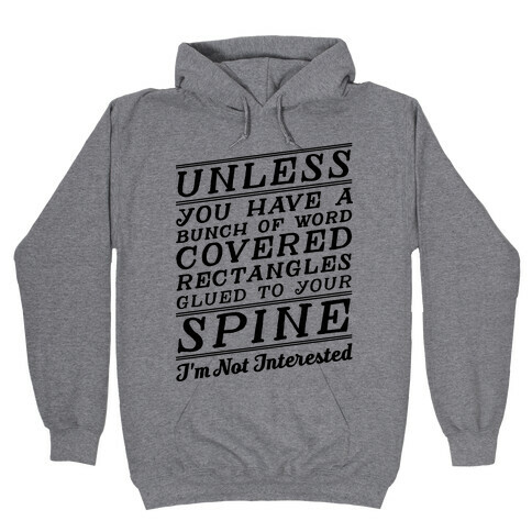 Unless You Have a Bunch Of Word Covered Rectangles Glues To Your Spine I'm Not Interested Hooded Sweatshirt