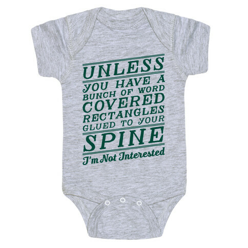 Unless You Have a Bunch Of Word Covered Rectangles Glues To Your Spine I'm Not Interested Baby One-Piece