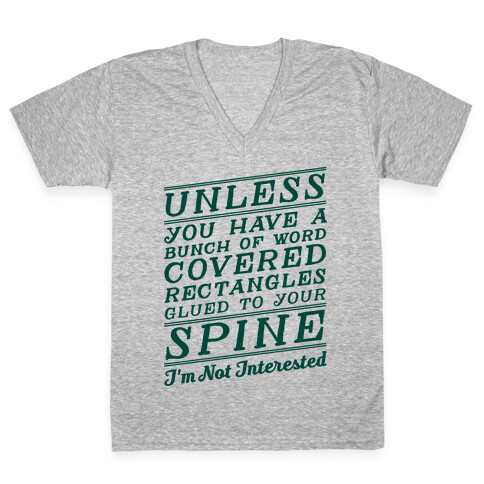 Unless You Have a Bunch Of Word Covered Rectangles Glues To Your Spine I'm Not Interested V-Neck Tee Shirt