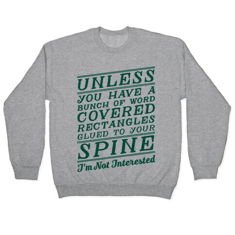 Unless You Have a Bunch Of Word Covered Rectangles Glues To Your Spine I'm Not Interested Pullover