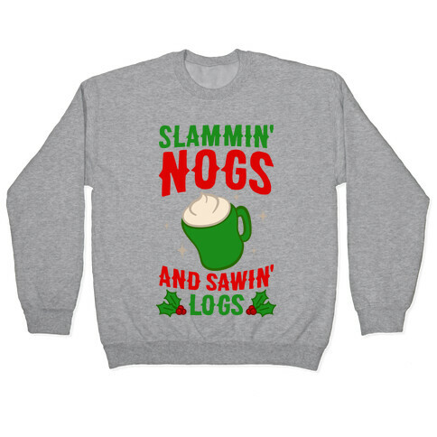 Slammin' Nogs And Sawin' Logs Pullover