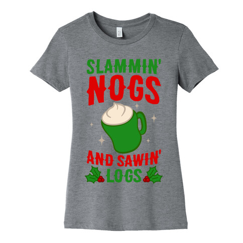 Slammin' Nogs And Sawin' Logs Womens T-Shirt