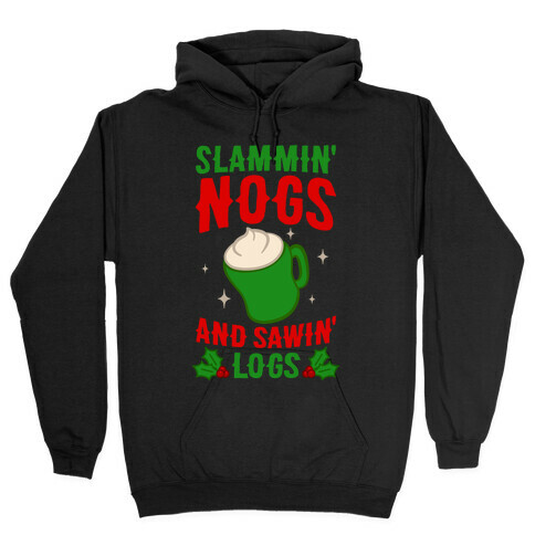 Slammin' Nogs And Sawin' Logs Hooded Sweatshirt