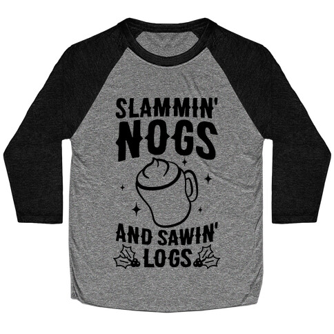Slammin' Nogs And Sawin' Logs Baseball Tee