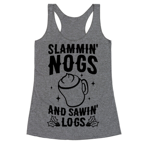 Slammin' Nogs And Sawin' Logs Racerback Tank Top