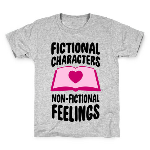 Fictional Characters, Non-Fictional Feelings Kids T-Shirt