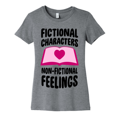 Fictional Characters, Non-Fictional Feelings Womens T-Shirt