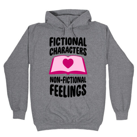 Fictional Characters, Non-Fictional Feelings Hooded Sweatshirt