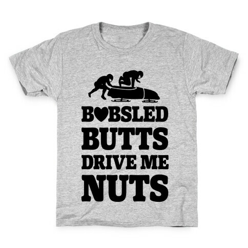Bobsled Butts Drive Me Nuts Kids T-Shirt