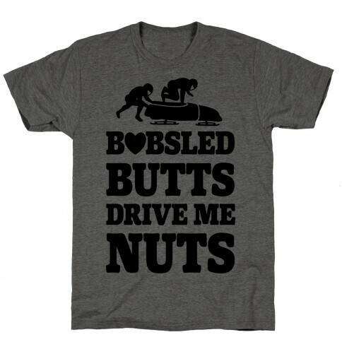 Bobsled Butts Drive Me Nuts T-Shirt