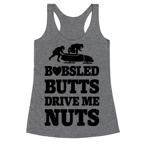 Bobsled Butts Drive Me Nuts Racerback Tank Top