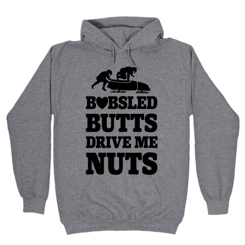 Bobsled Butts Drive Me Nuts Hooded Sweatshirt