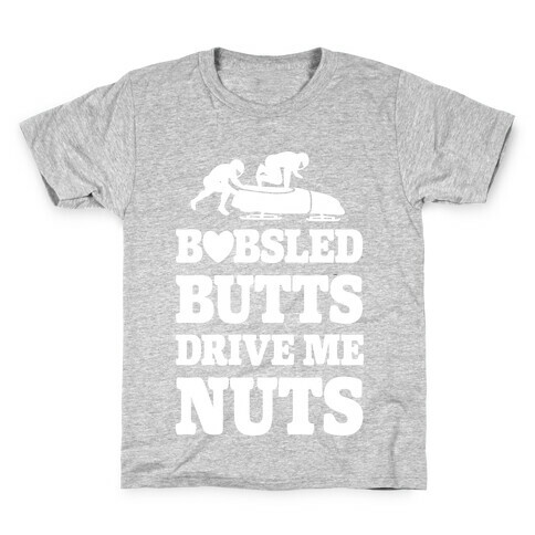 Bobsled Butts Drive Me Nuts Kids T-Shirt