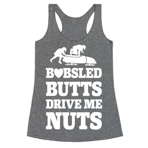 Bobsled Butts Drive Me Nuts Racerback Tank Top