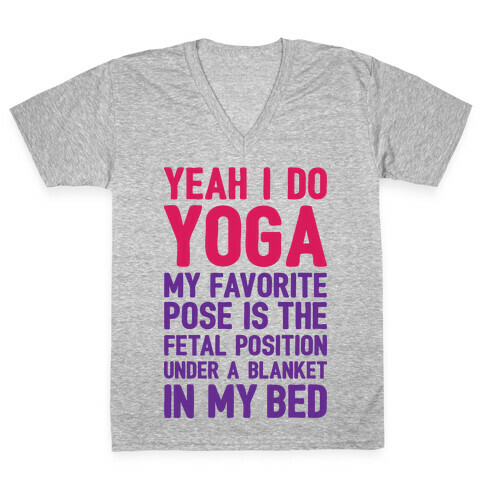 Yeah I Do Yoga In The Fetal Position V-Neck Tee Shirt
