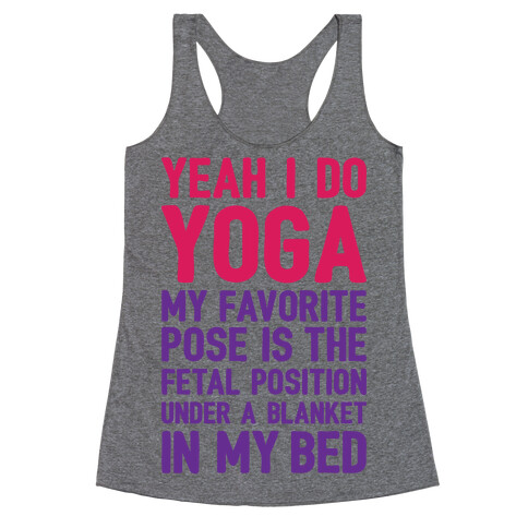 Yeah I Do Yoga In The Fetal Position Racerback Tank Top