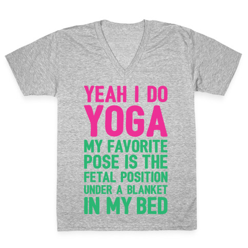 Yeah I Do Yoga In The Fetal Position V-Neck Tee Shirt