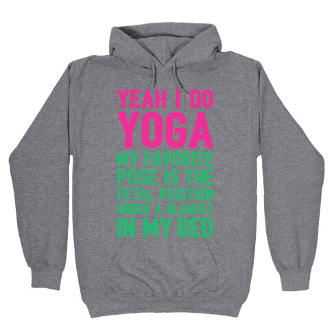 Yeah I Do Yoga In The Fetal Position Hooded Sweatshirt