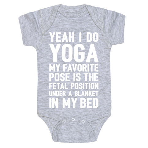 Yeah I Do Yoga In The Fetal Position Baby One-Piece