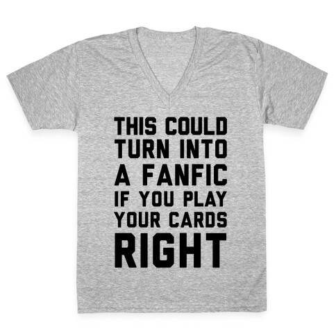 This Could Turn Into A Fanfic If You Play Your Cards Right V-Neck Tee Shirt
