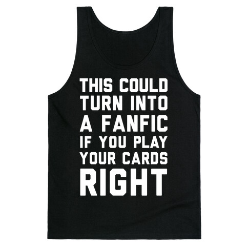 This Could Turn Into A Fanfic If You Play Your Cards Right Tank Top