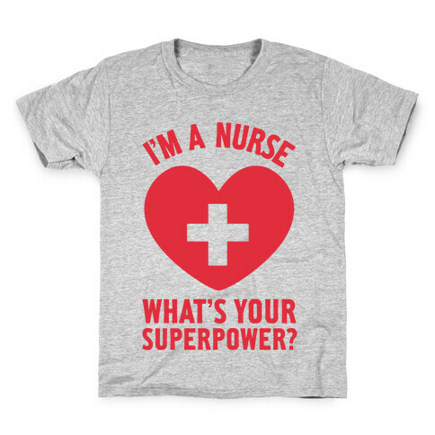 I'm a Nurse, What's Your Superpower? Kids T-Shirt