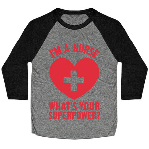 I'm a Nurse, What's Your Superpower? Baseball Tee