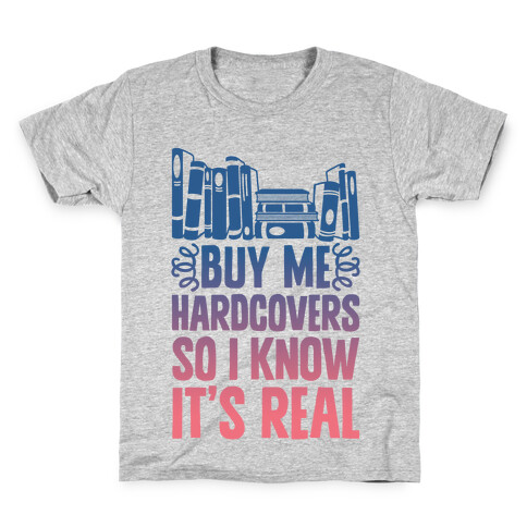 Buy Me Hardcovers So I Know It's Real Kids T-Shirt