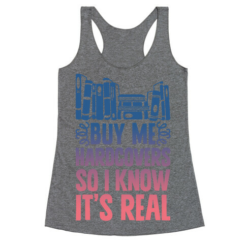 Buy Me Hardcovers So I Know It's Real Racerback Tank Top