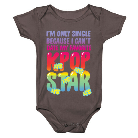 I'm Only Single Because I Can't Date My Favorite Kpop Star Baby One-Piece